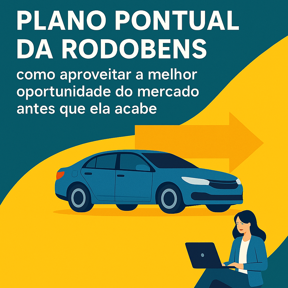 Crédito planejado: Plano Pontual Rodobens: financiamento exclusivo via consórcio com condições únicas e liberação antecipada a partir da 6 parcela